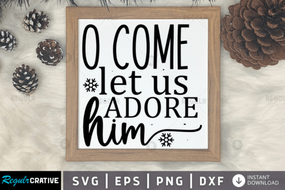 Download FREE O Come Let Us Adore Him Svg Design - Sign Collection