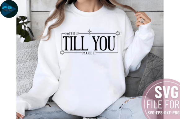 Download Faith It Till You Make It SVG Design - Sign Collection